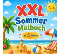 XXL Sommer Malbuch: 70 große und einfache Ausmalbilder für Kinder ab 5 Jahren - Mit Strand, Tieren, Eis, Muscheln, Blumen, Fahrzeugen und vielen fröhlichen Sommermotiven