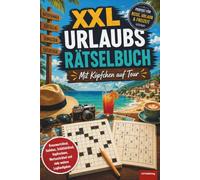 XXL Urlaubs Rätselbuch: Mit Köpfchen auf Tour, Roadtrip Knobelspaß für Erwachsene, Rätselspaß auf 120 Seiten, Kreuzworträtsel, Sudokus und viele ... (XXL Rätselspaß für Arbeit & Freizeit)