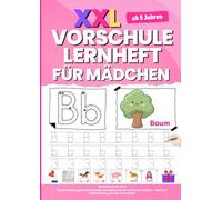 XXL Vorschule Lernheft für Mädchen: Schwungübungen, Buchstaben schreiben lernen und erste Zahlen - ideal zur Vorbereitung auf den Schulstart ab 5 Jahren
