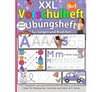 XXL Vorschulheft Übungsheft ab 4 Jahren - ABC Buchstaben und Zahlen schreiben lernen: 9 in 1 Übungsbuch mit Schwungübungen, Formen, Labyrinthen, ... für Kindergarten, Vorschule und Schulstart