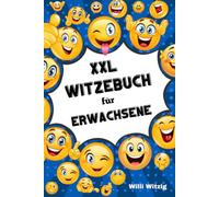 XXL Witzebuch für Erwachsene: 1000 lustige Witze zum Ablachen und Spaß haben! Schwarze Witze, Sexwitze, Lehrerwitze, Studentenwitze uvm.