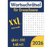 XXL Wortsuchrätsel für Erwachsene: Wortsuche mit leicht lesbarem Druck für Entspannung, Stressabbau, Zeitvertreib und Mehr | A4-Format, 120 Seiten | ... für Feiertage, Urlaub und Freizeit.