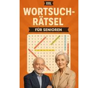 XXL Wortsuchrätsel für Senioren: Großdruck • Leicht & Entspannend • Mit Lösungen