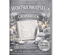 XXL Wortsuchrätsel für Senioren - Großdruck Wellness Buch: 120 entspannende Rätsel für Erwachsene - große Schrift, leicht lesbar, fördert Gedächtnis und Konzentration