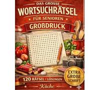 XXL Wortsuchrätsel für Senioren - Küche Buch Großdruck: 120 genussvolle Rätsel für Erwachsene - Große Schrift, leicht lesbar, fördert Gedächtnis und Konzentration (MindPuzzle Themenwelt für Senioren)
