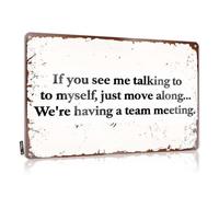 XYBH Divertidos letreros de escritorio con texto en inglés "If You See Me Talking To Myself, Just Move Along We'Re Have A Team Meeting", letrero de estaño, letrero de estaño para decoración de