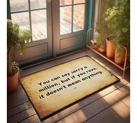XYBH Felpudo con texto divertido con texto en inglés "You Can Say Sorry A Million, But If You Reve, It Doesn'T Mean Anything", para interiores y exteriores, 50 x 80 cm