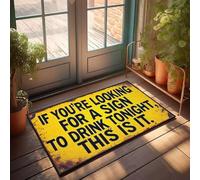 XYBH Felpudo con texto en inglés "If You'Re Looking For A Sign To Drink Tonight, This Is It. Felpudo para decoración de entrada al aire libre (50 x 80 cm)