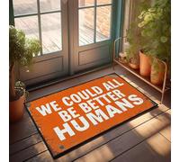 XYBH Felpudo de bienvenida al aire libre para puerta delantera con texto en inglés «We could All Be Better Humans». Felpudo para decoración de porche al aire libre (65 x 90 cm)