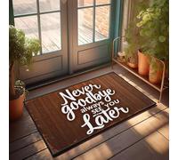 XYBH Felpudo de bienvenida para puerta delantera, con texto en inglés "Never Goodbye, Always See You Later" (40 x 60 cm)