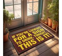 XYBH Felpudo de primavera para entrada al aire libre, con texto en inglés "If You'Re Looking For A Sign To Drink Tonight, This Is It!", tapete de verano para exteriores, material genial para tu