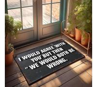 XYBH Felpudo para puerta delantera de otoño al aire libre con texto en inglés "I Would Agree With You' But Then We Would Both Be Wrong. Felpudo divertido para decoración del hogar y sala de juegos (65
