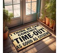 XYBH Felpudo personalizado para puerta delantera con texto en inglés "I Think We Can Convince 'Time-Out' As Good As Citizens, felpudo para decoración interior y exterior (40 x 60 cm)