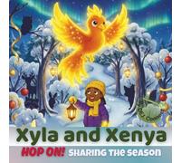 Xyla and Xenya: Hop On! Sharing the Season: A Holiday Story About Sharing, Friendship, and Heart: 2 (Xyla and Xenya: Hop On! Companion Series)