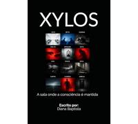 XYLOS: A SALA ONDE A CONSCIÊNCIA É MANTIDA