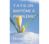 Y A-T-IL UN BAPTÊME À PROBLÈME?