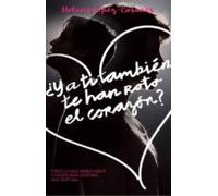 ¿Y a ti también te han roto el corazón?: Todo lo que debes saber y hacer para superar una ruptura (Alienta)