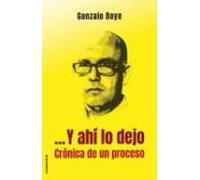 Y Ahi Lo Dejo: Cronica De Un Proceso