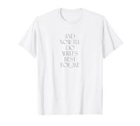Y ahora haré lo mejor para mí Camiseta