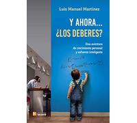 Y Ahora ¿los Deberes?: Una Aventura De Crecimiento Personal Y Esfuerzo