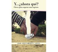 Y..¿ahora qué? Claves para superar una ruptura (SIN COLECCION)