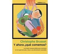 Y ahora ¿qué comemos?: La brújula imprescindible para orientarte en el supermercado y llevar una alimentación saludable (ATALAYA)