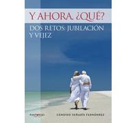 Y ahora, ¿qué? Dos retos: jubilación y vejez