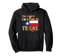 Y´All Can go to Hell i´m Going to Texas Sudadera con Capucha