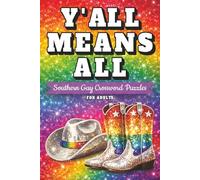 Y’all Means All: Southern Gay Crossword Puzzles: A Southern Gay Crossword Puzzle Book: 40 Easy & Fun LGBTQ Crosswords Inspired by Drag Race, Nashville Nights, Pride, and Southern Culture