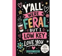 Y’ALL WERE FERAL But I Low Key Love You: A Feral Family Memory Journal for the mom who is exhausted, grateful, and completely, helplessly in love / A ... | Parenting Chaos & Love Keepsake Book