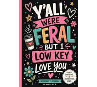 Y’ALL WERE FERAL But I Low Key Love You: A Feral Family Memory Journal for the mom who is exhausted, grateful, and completely, helplessly in love / A ... | Parenting Chaos & Love Keepsake Book