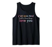 Y’All were Feral But I Low Key Love You Camiseta sin Mangas