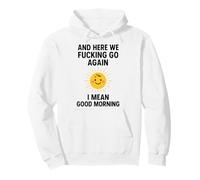 Y aquí Vamos de Nuevo me Refiero a Buenos días Sudadera con Capucha