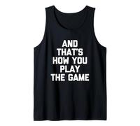Y así es como juegas el juego: dicho divertido sarcástico Camiseta sin Mangas