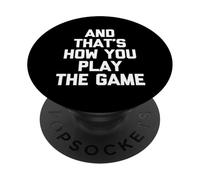 Y así es como juegas el juego: dicho divertido sarcástico PopSockets PopGrip Adhesivo