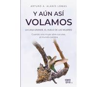 Y aún así volamos: La casa grande, el vuelo de las mujeres
