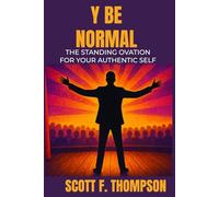 Y Be Normal: The Standing Ovation for Your Authentic Self