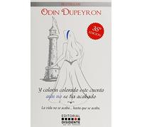 Y colorin colorado este cuento aun no se ha acabado/ And colorin colorado this story is not over yet: La vida no se acaba hasta que se acaba/ Life Does Not Stop ... Until It's Over