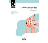 Y CON ESTE HIJO ¿QUÉ HAGO?: Guía sencilla y práctica para educar bien (OBSERVATORIO PEDAGOGICO)