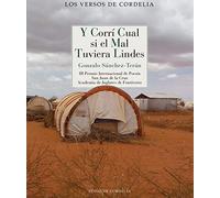 Y corrí cual si el mal tuviera lindes: III Premio Internacional de Poesía San Juan de la Cruz: 69 (Los Versos de Cordelia)