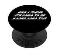 Y Creo Que va a ser Mucho, Mucho Tiempo | Canción PopSockets PopGrip Adhesivo