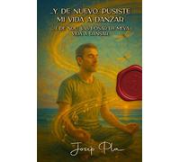 …Y, de nuevo, pusiste mi vida a danzar: ... I, de nou, vas posar la meva vida a dansar