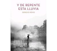 Y de repente esta lluvia (SIN COLECCION)