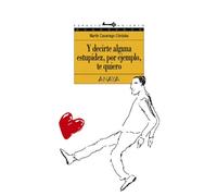 Y Decirte Alguna Estupidez Por Ejemplo Te Quiero