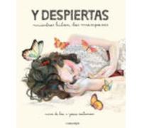 Y Despiertas: Mientras Hilan Las Mariposas