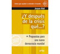 ¿Y después de la crisis qué ?: Propuestas para una nueva democracia mundial (360º / Claves Contemporáneas)