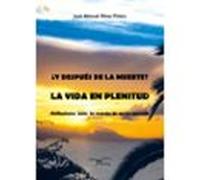 ¿y Despúes De La Muerte? La Vida En Plenitud