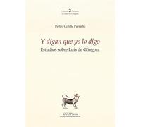 Y digan que yo lo digo: Estudios sobre Luis de Góngora: 2 (Carbunclo. La Edad de Góngora)