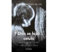 Y Dios se hizo..., célula. Una mirada sobre la Encarnación y el origen de la vida a la luz de la ciencia y de la fe: 854 (dBolsillo)