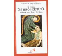 Y Dios se hizo hermano: Vida de san Juan de Dios (Vidas breves)